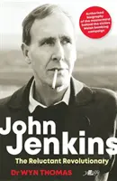 John Jenkins: ¿El revolucionario reacio? - Biografía oficial del cerebro de la campaña de bombardeos del MAC en Gales. - John Jenkins: The Reluctant Revolutionary? - Official biography of the mastermind behind MAC's Welsh bombing campaign