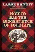 Cómo cazar el ciervo más grande de su vida - How to Bag the Biggest Buck of Your Life