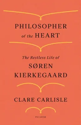 Filósofo del corazón: La vida inquieta de Sren Kierkegaard - Philosopher of the Heart: The Restless Life of Sren Kierkegaard