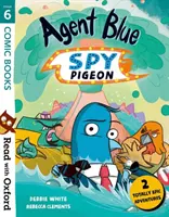 Lee con Oxford: Etapa 6: Comic Books: Agente Azul, Paloma Espía - Read with Oxford: Stage 6: Comic Books: Agent Blue, Spy Pigeon