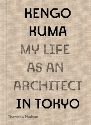 Kengo Kuma: Mi vida como arquitecto en Tokio - Kengo Kuma: My Life as an Architect in Tokyo