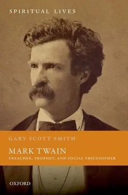 Mark Twain: Predicador, profeta y filósofo social - Mark Twain: Preacher, Prophet, and Social Philosopher