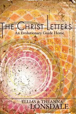 Las Cartas de Cristo: Una Guía Evolutiva para el Hogar - The Christ Letters: An Evolutionary Guide Home