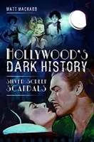 La oscura historia de Hollywood: Escándalos de la gran pantalla - Hollywood's Dark History: Silver Screen Scandals