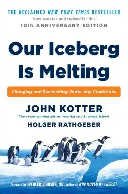 Nuestro iceberg se está derritiendo: Cambiar y triunfar en cualquier circunstancia - Our Iceberg Is Melting: Changing and Succeeding Under Any Conditions