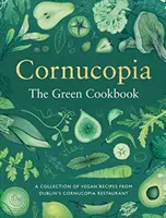 Cornucopia: El libro de cocina verde - Cornucopia: The Green Cookbook