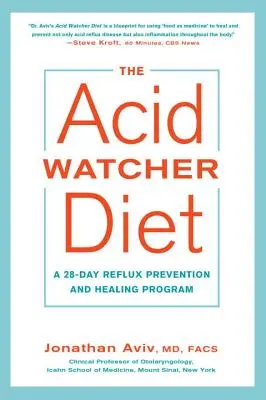 La dieta del vigilante del ácido: Un programa de 28 días para prevenir y curar el reflujo - The Acid Watcher Diet: A 28-Day Reflux Prevention and Healing Program