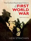 La historia ilustrada de Oxford de la Primera Guerra Mundial - The Oxford Illustrated History of the First World War