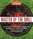 El maestro de la parrilla: Recetas infalibles, los mejores artilugios, equipos e ingredientes, además de ingeniosos consejos de cocina y fascinantes ciencias de la alimentación. - Master of the Grill: Foolproof Recipes, Top-Rated Gadgets, Gear, & Ingredients Plus Clever Test Kitchen Tips & Fascinating Food Science