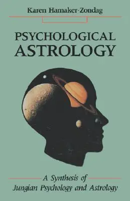 Astrología psicológica: Una Síntesis de la Psicología Junguiana y la Astrología - Psychological Astrology: A Synthesis of Jungian Psychology and Astrology