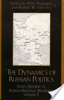 La dinámica de la política rusa: La reforma de Putin de las relaciones federal-regionales - The Dynamics of Russian Politics: Putin's Reform of Federal-Regional Relations