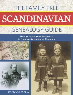 El árbol genealógico Guía de genealogía escandinava: Cómo rastrear a sus antepasados en Dinamarca, Suecia y Noruega - The Family Tree Scandinavian Genealogy Guide: How to Trace Your Ancestors in Denmark, Sweden, and Norway