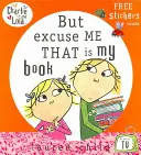 Charlie and Lola: But Excuse Me That is My Book