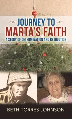 Viaje a la fe de Marta: Una historia de determinación y resolución - Journey to Marta's Faith: A Story of Determination and Resolution