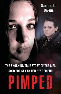 Pimped: La espeluznante historia real de la chica vendida por su mejor amigo para tener relaciones sexuales - Pimped: The Shocking True Story of the Girl Sold for Sex by Her Best Friend