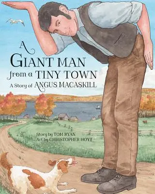 Un hombre gigante de un pueblo diminuto: la historia de Angus Macaskill - A Giant Man from a Tiny Town: A Story of Angus Macaskill