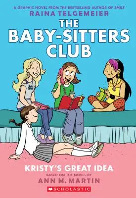 La gran idea de Kristy (Novela gráfica del Baby-Sitters Club nº 1): A Graphix Book (Revised Edition), 1: Edición a todo color - Kristy's Great Idea (the Baby-Sitters Club Graphic Novel #1): A Graphix Book (Revised Edition), 1: Full-Color Edition