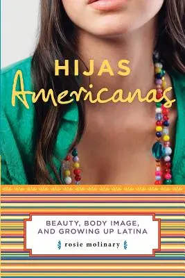 Hijas Americanas: Belleza, imagen corporal y crecer como latina - Hijas Americanas: Beauty, Body Image, and Growing Up Latina