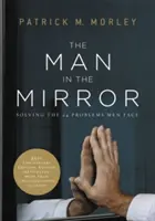 El hombre en el espejo: Resolviendo los 24 Problemas que los Hombres Enfrentan - The Man in the Mirror: Solving the 24 Problems Men Face