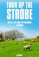 Sube la luz estroboscópica: Los Klf, los Jams, los Timelords: A History - Turn Up the Strobe: The Klf, the Jams, the Timelords: A History