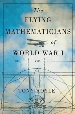 Los matemáticos voladores de la Primera Guerra Mundial - The Flying Mathematicians of World War I