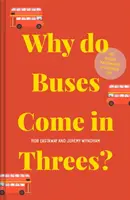 ¿Por qué los autobuses vienen de tres en tres? Las matemáticas ocultas de la vida cotidiana - Why Do Buses Come in Threes?: The Hidden Mathematics of Everyday Life