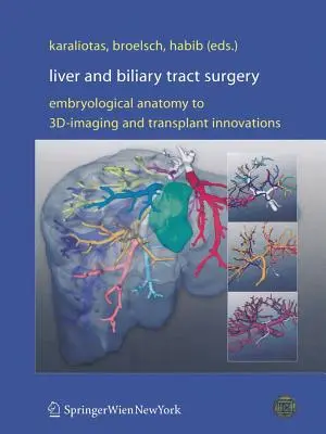 Cirugía del hígado y vías biliares: De la anatomía embriológica a la imagen 3d y las innovaciones en trasplantes - Liver and Biliary Tract Surgery: Embryological Anatomy to 3d-Imaging and Transplant Innovations