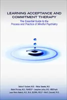 Aprendizaje de la Terapia de Aceptación y Compromiso: La guía esencial para el proceso y la práctica de la psiquiatría consciente - Learning Acceptance and Commitment Therapy: The Essential Guide to the Process and Practice of Mindful Psychiatry