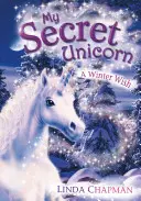 Mi unicornio secreto: Un deseo de invierno - My Secret Unicorn: A Winter Wish