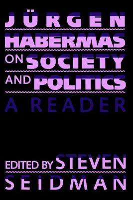 Jurgen Habermas sobre sociedad y política: Lector - Jurgen Habermas on Society and Politics: A Reader