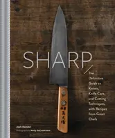 Afilado: La introducción definitiva a los cuchillos, el afilado y las técnicas de corte, con recetas de grandes chefs - Sharp: The Definitive Introduction to Knives, Sharpening, and Cutting Techniques, with Recipes from Great Chefs