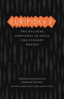 Eurípides V: Bacchae/Ifigenia en Aulis/Los cíclopes/Rhesus - Euripides V: Bacchae/Iphigenia in Aulis/The Cyclops/Rhesus