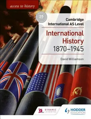 Access to History for Cambridge International as Level: Historia Internacional 1870-1945 - Access to History for Cambridge International as Level: International History 1870-1945