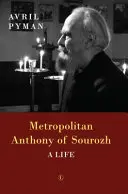 El metropolita Antonio de Sourozh: Una vida - Metropolitan Anthony of Sourozh: A Life