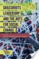 El liderazgo de base y las artes para el cambio social - Grassroots Leadership and the Arts for Social Change