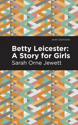 Betty Leicester Un cuento para niñas - Betty Leicester: A Story for Girls