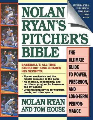 La Biblia del lanzador de Nolan Ryan: La guía definitiva para la potencia, la precisión y el rendimiento a largo plazo - Nolan Ryan's Pitcher's Bible: The Ultimate Guide to Power, Precision, and Long-Term Performance