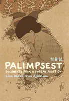 Palimpsesto: Documentos de una adopción coreana - Palimpsest: Documents from a Korean Adoption