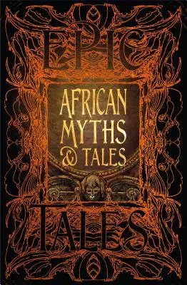 Mitos y cuentos africanos: Cuentos épicos - African Myths & Tales: Epic Tales