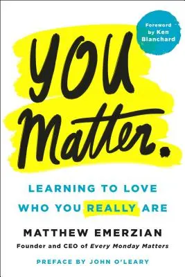 Tú importas Aprender a amar lo que realmente eres - You Matter.: Learning to Love Who You Really Are