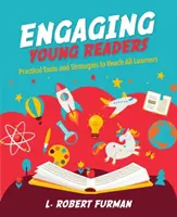 Atraer a los jóvenes lectores: Herramientas y estrategias prácticas para llegar a todos los alumnos - Engaging Young Readers: Practical Tools and Strategies to Reach All Learners