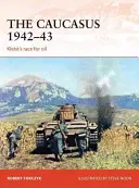 El Cáucaso 1942-43: La carrera de Kleist por el petróleo - The Caucasus 1942-43: Kleist's Race for Oil