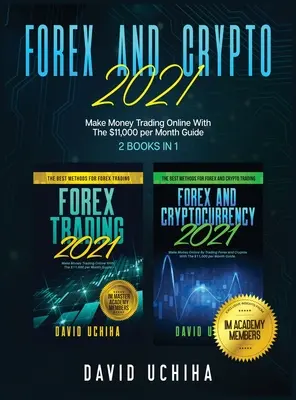 Forex Y Crypto 2021: Gane Dinero Operando En Línea Con La Guía De $11,000 Al Mes (2 Libros En 1) - Forex And Crypto 2021: Make Money Trading Online With The $11,000 per Month Guide (2 Books In 1)