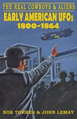 The Real Cowboys & Aliens: Los primeros OVNIs americanos (1800-1864) - The Real Cowboys & Aliens: Early American UFOs (1800-1864)