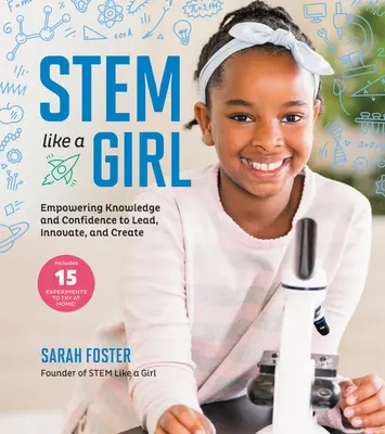 Stem Like a Girl: Potenciar el conocimiento y la confianza para liderar, innovar y crear - Stem Like a Girl: Empowering Knowledge and Confidence to Lead, Innovate, and Create