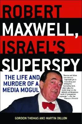 Robert Maxwell, El superespía de Israel: La vida y el asesinato de un magnate de los medios de comunicación - Robert Maxwell, Israel's Superspy: The Life and Murder of a Media Mogul