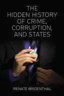 La historia oculta del crimen, la corrupción y los Estados - The Hidden History of Crime, Corruption, and States