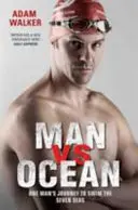 El hombre contra el océano: El viaje de un hombre a nado por los siete mares - Man Vs Ocean: One Man's Journey to Swim the Seven Seas