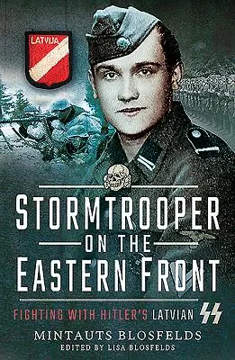 Soldado de asalto en el frente oriental: Luchando con las SS letonas de Hitler - Stormtrooper on the Eastern Front: Fighting with Hitler's Latvian SS