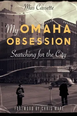 Mi obsesión por Omaha: En busca de la ciudad - My Omaha Obsession: Searching for the City